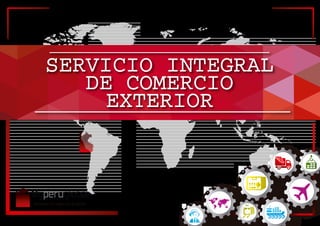 SERVICIO INTEGRAL
DE COMERCIO
EXTERIOR
 