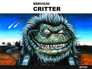 SERVICIO
CRITTER
 