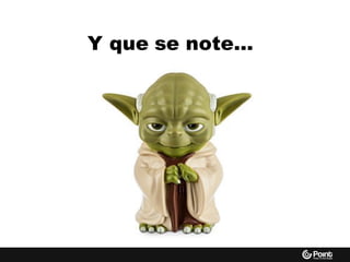 Y que se note…
 