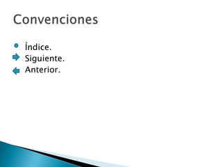 Índice.
Siguiente.
Anterior.
 