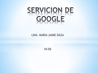LINA MARIA JAIME DAZA
10-05
 