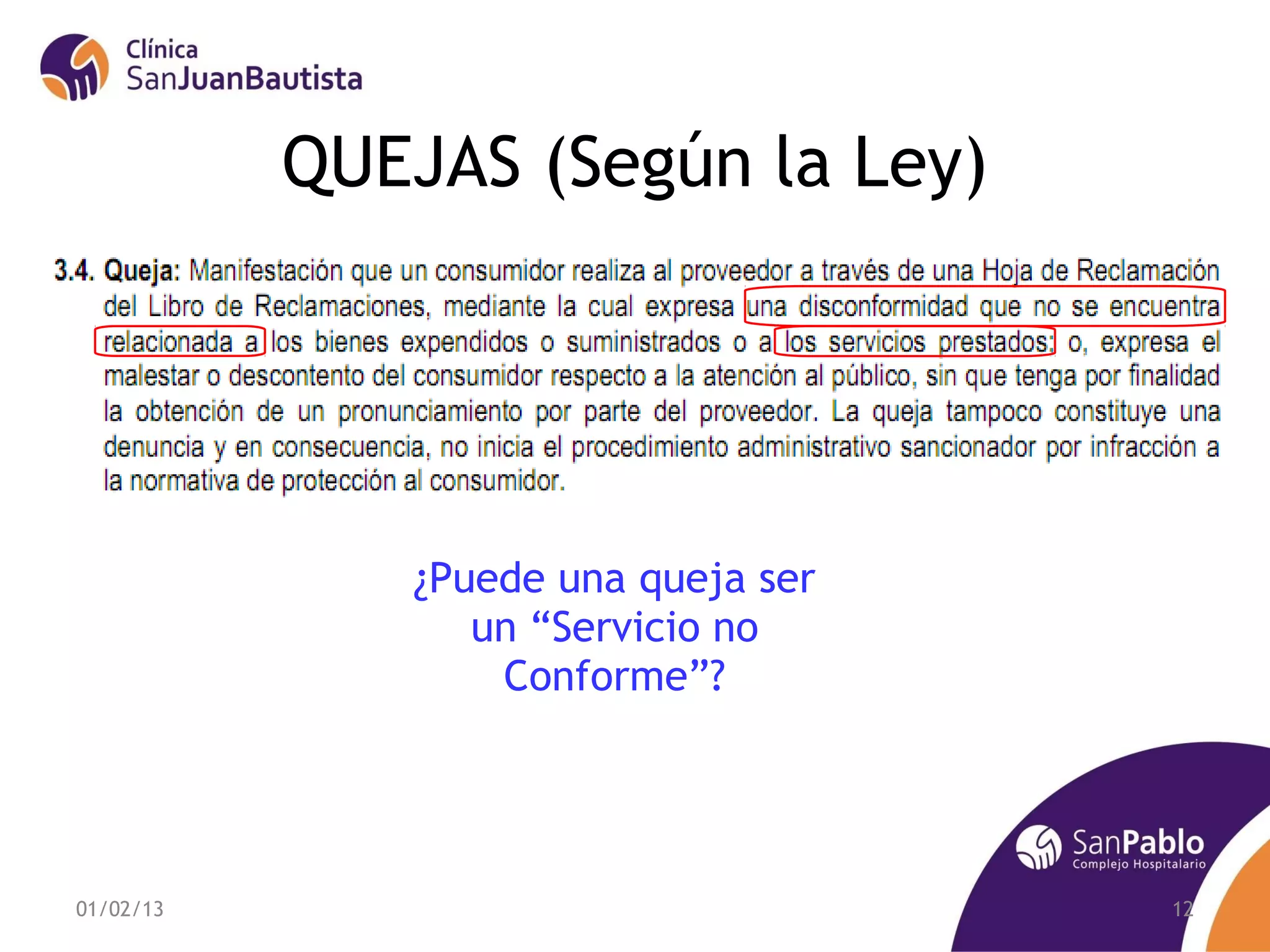 QUEJAS (Según la Ley)




              ¿Puede una queja ser
                 un “Servicio no
                  Conforme”?




01/02/13                             12
 