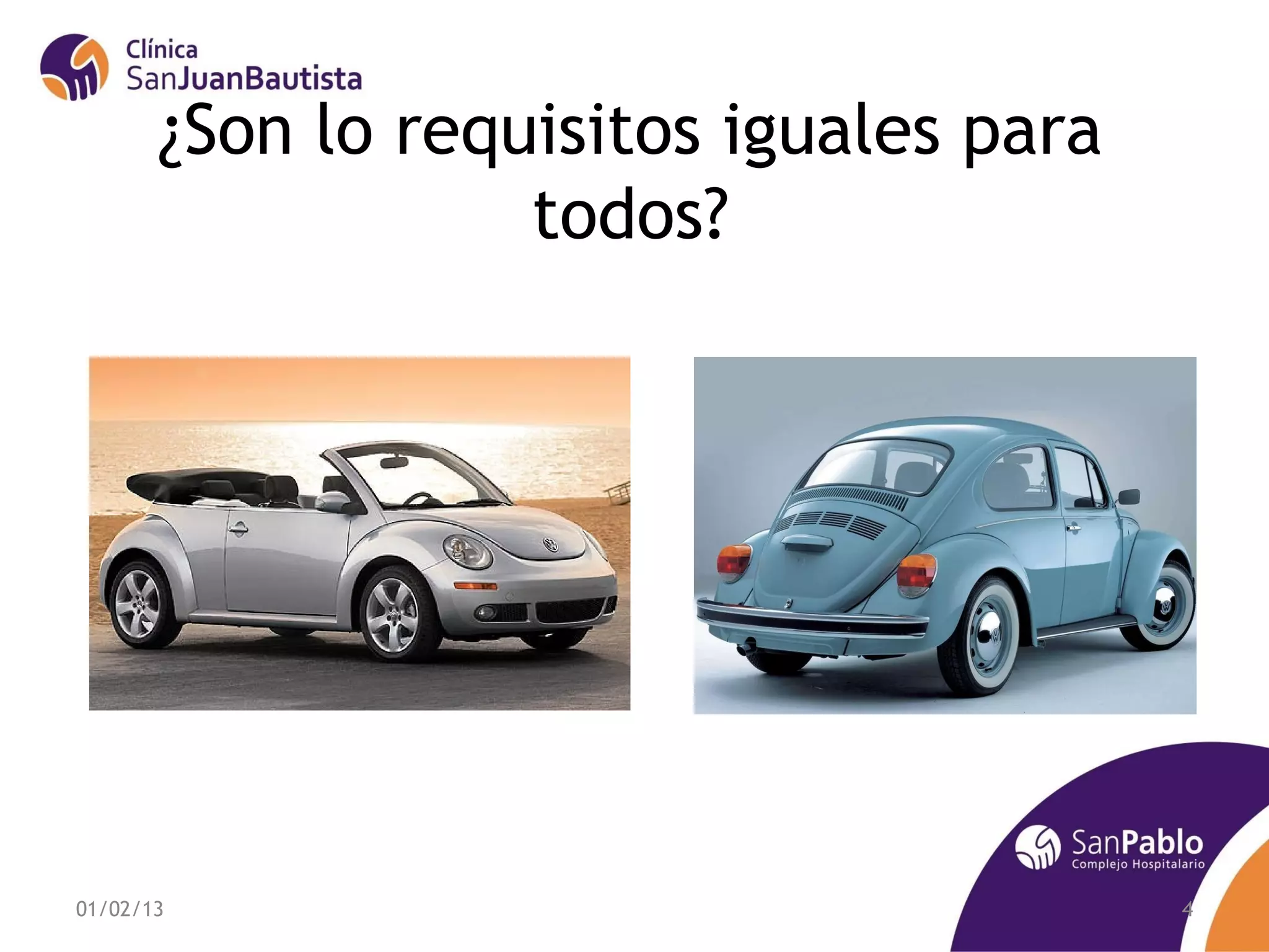 ¿Son lo requisitos iguales para
                   todos?




01/02/13                                 4
 