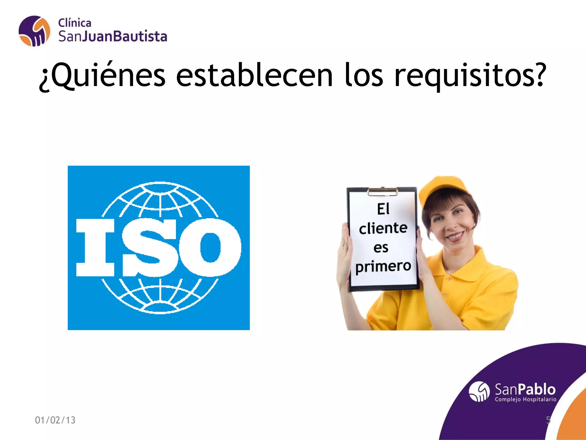 ¿Quiénes establecen los requisitos?




01/02/13                          5
 