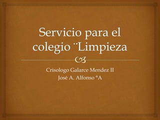 Crisologo Galarce Mendez II
José A. Alfonso °A
 