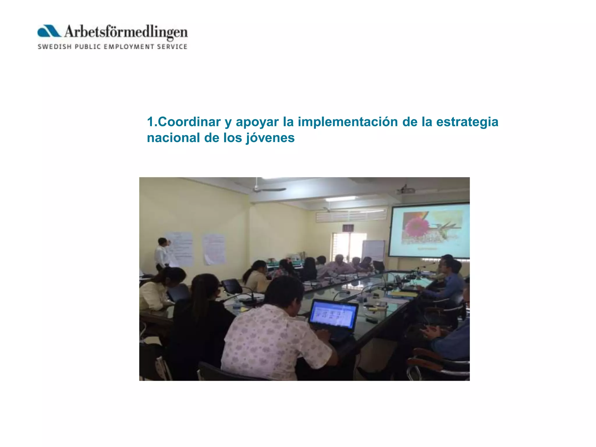 1.Coordinar y apoyar la implementación de la estrategia
nacional de los jóvenes
 