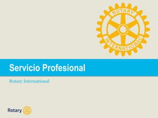 Servicio Profesional
Rotary International
 