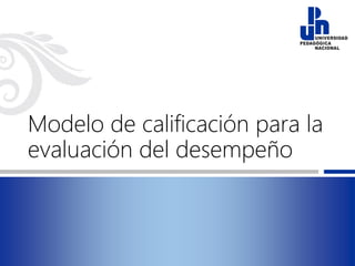 Modelo de calificación para la
evaluación del desempeño
 