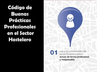 Código de
Buenas
Prácticas
Profesionales
en el Sector
Hostelero
 