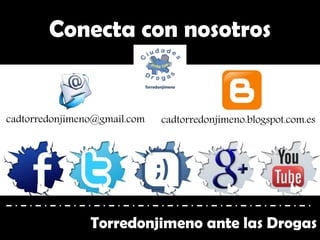 Conecta con nosotros
cadtorredonjimeno@gmail.com cadtorredonjimeno.blogspot.com.es
Torredonjimeno ante las Drogas
 