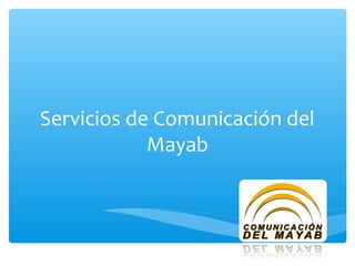 Servicios de Comunicación del
            Mayab
 
