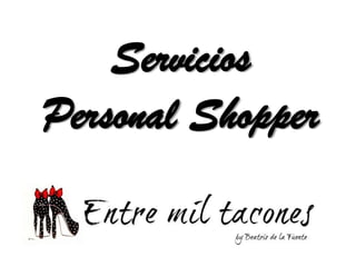 Servicios
Personal Shopper

 