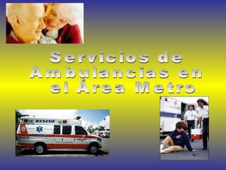 Servicios de  Ambulancias en el Área Metro 