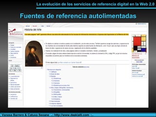 Fuentes de referencia autolimentadas La evolución de los servicios de referencia digital en la Web 2.0 Vanesa Barrero & Ca...