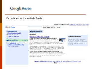 Es un buen lector web de feeds  