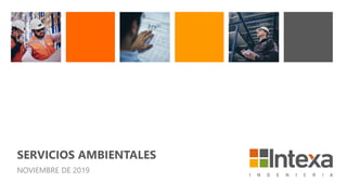 SERVICIOS AMBIENTALES
NOVIEMBRE DE 2019
 