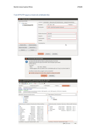 Ramón Jesús Suárez Pérez                               2ºASIR



Y vía SFTP (FTP seguro a través de certificado SSL).
 