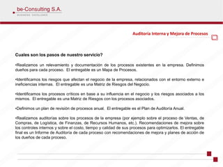 Auditoría Interna y Mejora de Procesos



Cuales son los pasos de nuestro servicio?

•Realizamos un relevamiento y documentación de los procesos existentes en la empresa. Definimos
dueños para cada proceso. El entregable es un Mapa de Procesos.

•Identificamos los riesgos que afectan el negocio de la empresa, relacionados con el entorno externo e
ineficiencias internas. El entregable es una Matriz de Riesgos del Negocio.

•Identificamos los procesos críticos en base a su influencia en el negocio y los riesgos asociados a los
mismos. El entregable es una Matriz de Riesgos con los procesos asociados.

•Definimos un plan de revisión de procesos anual. El entregable es el Plan de Auditoría Anual.

•Realizamos auditorías sobre los procesos de la empresa (por ejemplo sobre el proceso de Ventas, de
Compras, de Logística, de Finanzas, de Recursos Humanos, etc.). Recomendaciones de mejora sobre
los controles internos y sobre el costo, tiempo y calidad de sus procesos para optimizarlos. El entregable
final es un Informe de Auditoría de cada proceso con recomendaciones de mejora y planes de acción de
los dueños de cada proceso.
 