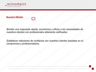Nuestra Misión



Brindar una respuesta rápida, económica y eficaz a las necesidades de
nuestros clientes con profesionales altamente calificados.


Establecer relaciones de confianza con nuestros clientes basadas en el
compromiso y profesionalismo.
 