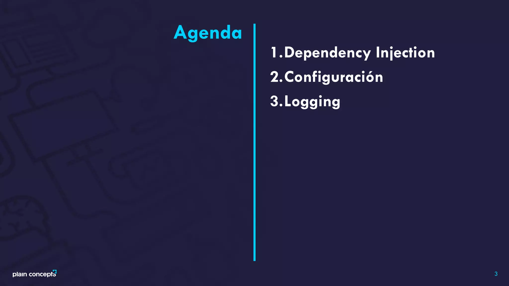 Agenda
1.Dependency Injection
2.Configuración
3.Logging
3