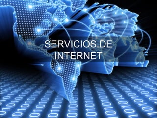 SERVICIOS DE
INTERNET
 