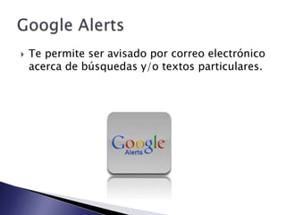 

Te permite ser avisado por correo electrónico
acerca de búsquedas y/o textos particulares.

 