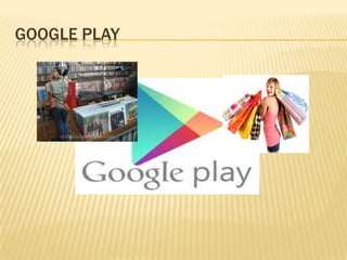 GOOGLE PLAY
 
