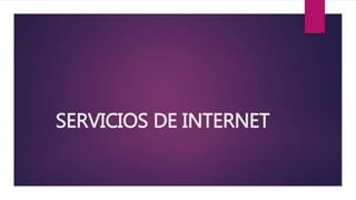 SERVICIOS DE INTERNET
 