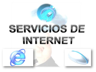 SERVICIOS DE  INTERNET 