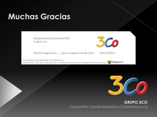 OTROS SERVICIOS 3CO: 
Consultoría 
Mercadeo Inteligente 
Web Estratégico 
Comercialización 
Capacitación 
Proyectos & Negocios 
Responsabilidad Social Empresarial 
 