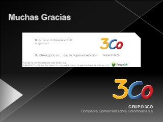 GRUPO 3CO 
Compañía Comercializadora Colombiana s.a 
