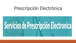 Prescripción Electrónica
 