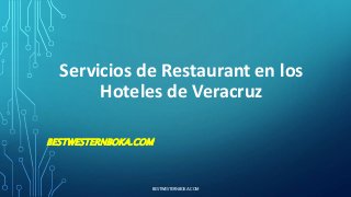Servicios de Restaurant en los
Hoteles de Veracruz
BESTWESTERNBOKA.COM
BESTWESTERNBOKA.COM
 
