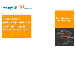 Estrategias de marketing Audiovisuales, Comunicación y Marketing Digital Posibilidades y  estrategias de comunicación  en la nueva era digital 