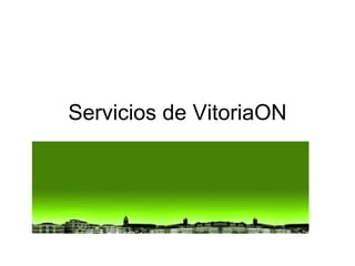 Servicios de VitoriaON 