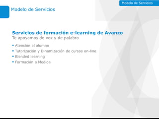 E - LEARNING                                          Modelo de Servicios

   Modelo de Servicios




    Servicios de for...