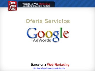 OfertaServicios BarcelonaWeb Marketing http://www.barcelona-web-marketing.com 
