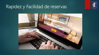 Rapidez y Facilidad de reservas
 