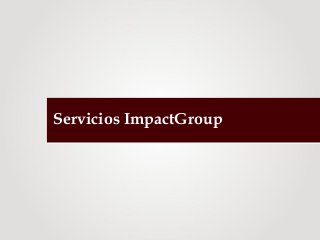 Servicios ImpactGroup
 