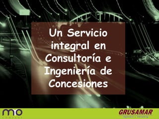Un Servicio integral en Consultoría e Ingeniería de  Concesiones 