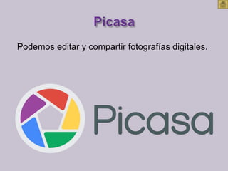 Podemos editar y compartir fotografías digitales.