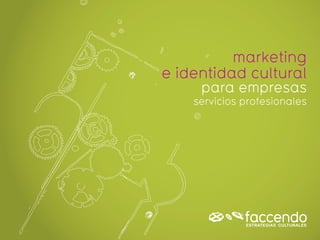 marketing
e identidad cultural
     para empresas
    servicios profesionales
 