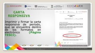 Imprimir y firmar la carta
responsiva de periodo,
que se encuentra dentro
de los formatos en
electrónico (Página
TESCI).
 