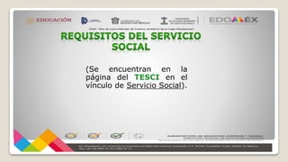 (Se encuentran en la
página del TESCI en el
vínculo de Servicio Social).
 