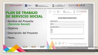  Nombre del Proyecto
(Servicio Social)
 Objetivo
 Descripción del Proyecto
 Fases…
 