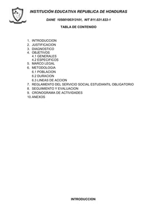 INSTITUCIÓN EDUCATIVA REPUBLICA DE HONDURAS
DANE 10500100313101, NIT 811.021.822-1
TABLA DE CONTENIDO
1. INTRODUCCION
2. J...