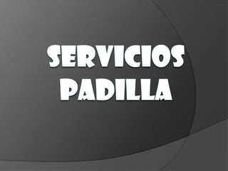 SERVICIOS PADILLA 