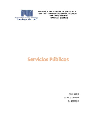 REPUBLICA BOLIVARIANA DE VENEZUELA
“INSTITUTO UNIVERSITARIO POLITECNICO
SANTIAGO MARIÑO”
BARINAS- BARINAS
BACHILLER:
MARIA CARMONA
C.I: 25938046
 