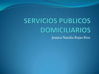 Jessica Natalia Rojas Ríos
 