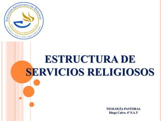 ESTRUCTURA DE
SERVICIOS RELIGIOSOS
 